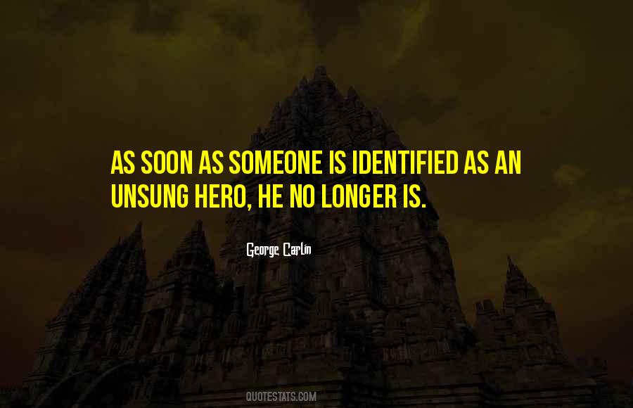 Quotes About The Unsung Hero #1845062