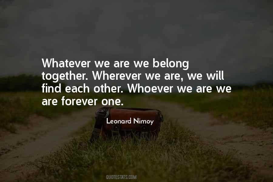 Wherever We Are Quotes #1572184