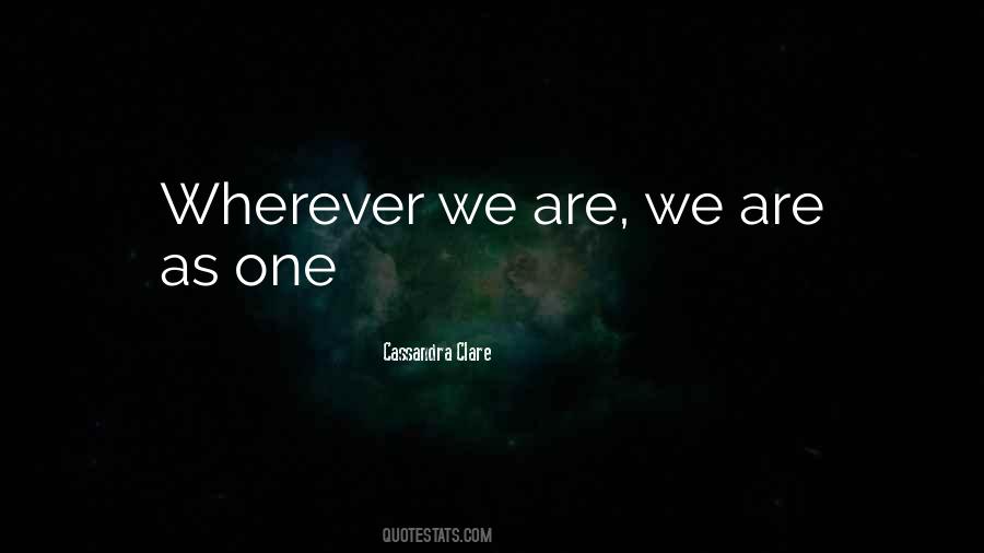 Wherever We Are Quotes #717328