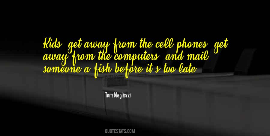 Before Cell Phones Quotes #563668