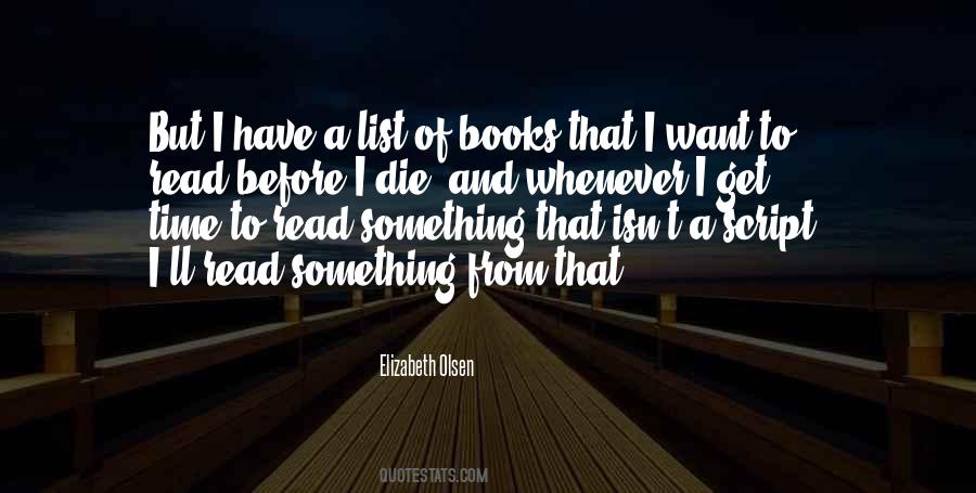 Before I Die I Want Quotes #1571265