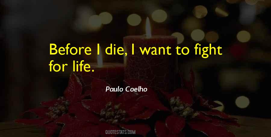 Before I Die I Want Quotes #542178