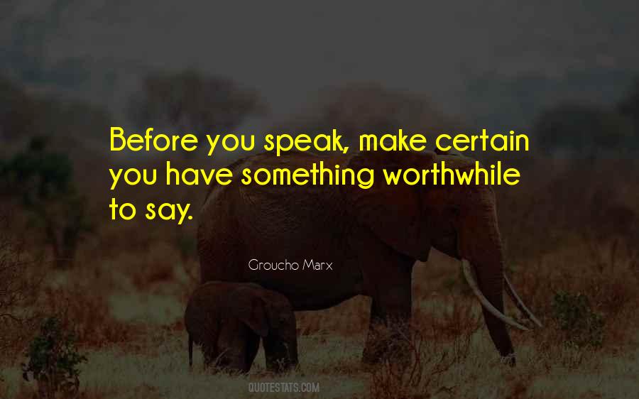 Before You Speak Quotes #672099