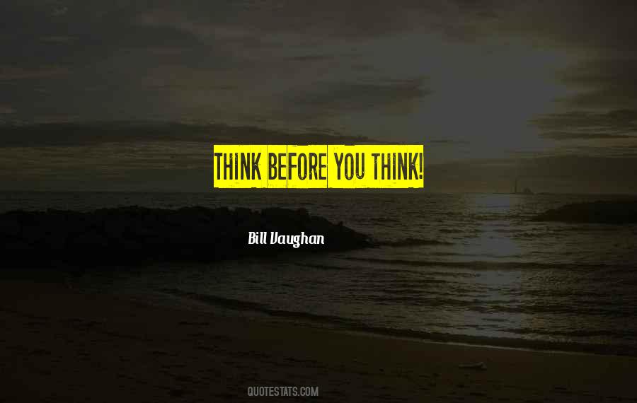 Before You Think Quotes #1399049