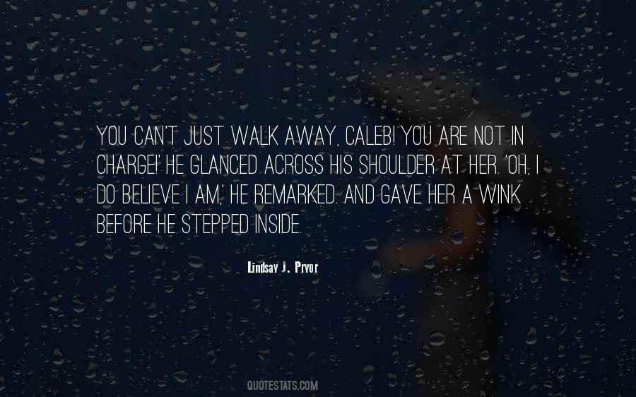 Before You Walk Away Quotes #1439536