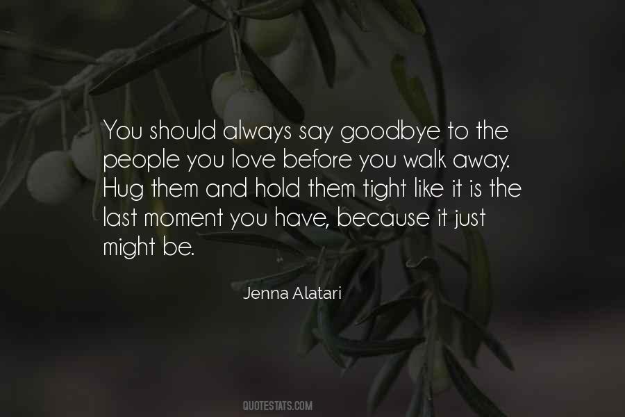 Before You Walk Away Quotes #1860358
