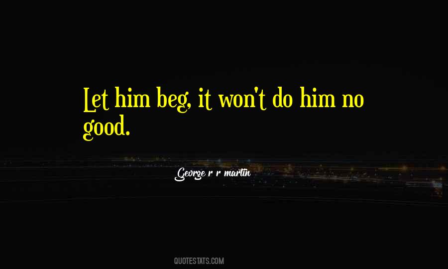 Beg Quotes #88056