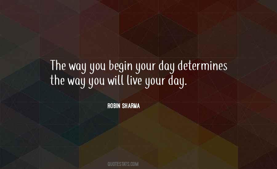 Begin Your Day Quotes #1870980