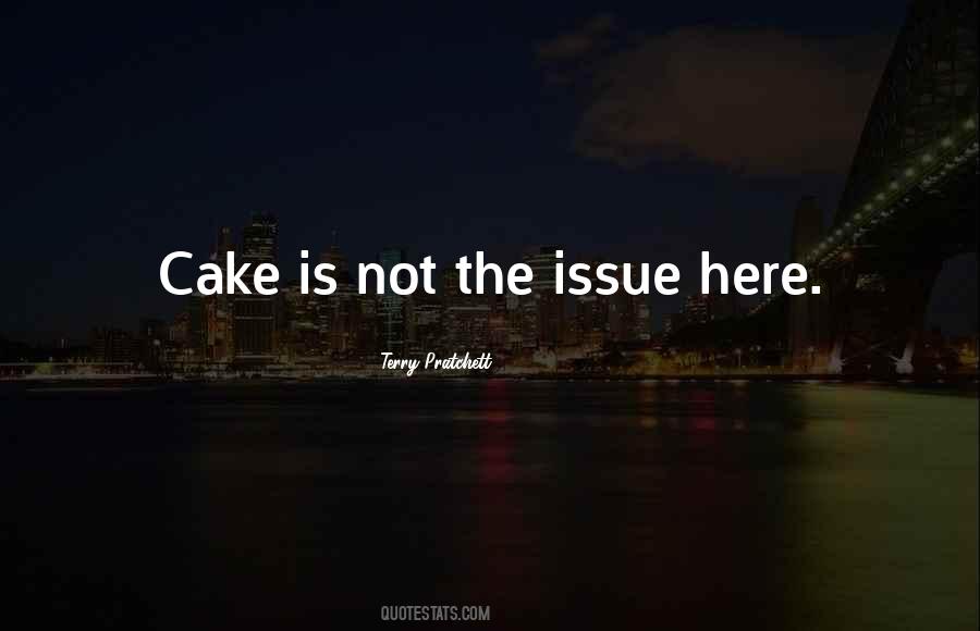 Cake Not Quotes #1365544