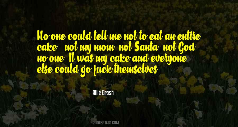 Cake Not Quotes #1709919