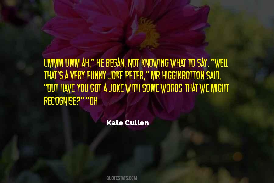 Not Knowing What To Say Quotes #639560