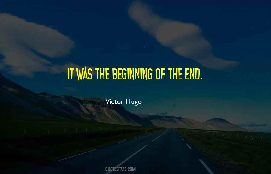 Beginning Of The End Quotes #1069719