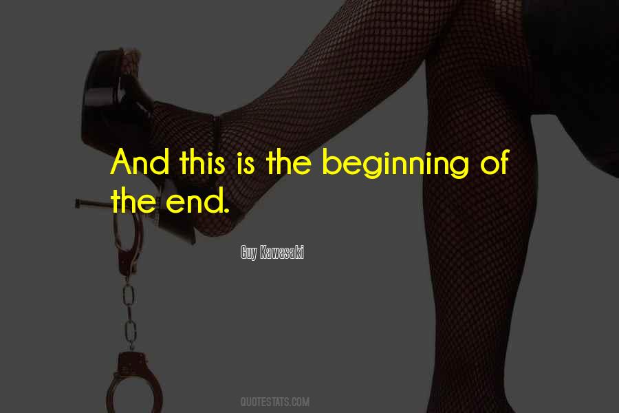 Beginning Of The End Quotes #1325031