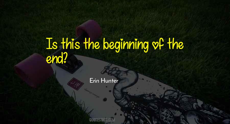 Beginning Of The End Quotes #857303