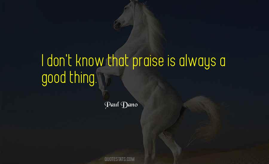 Praise Is Quotes #1063273