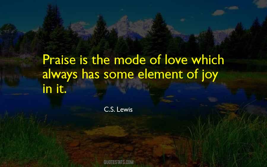 Praise Is Quotes #521881