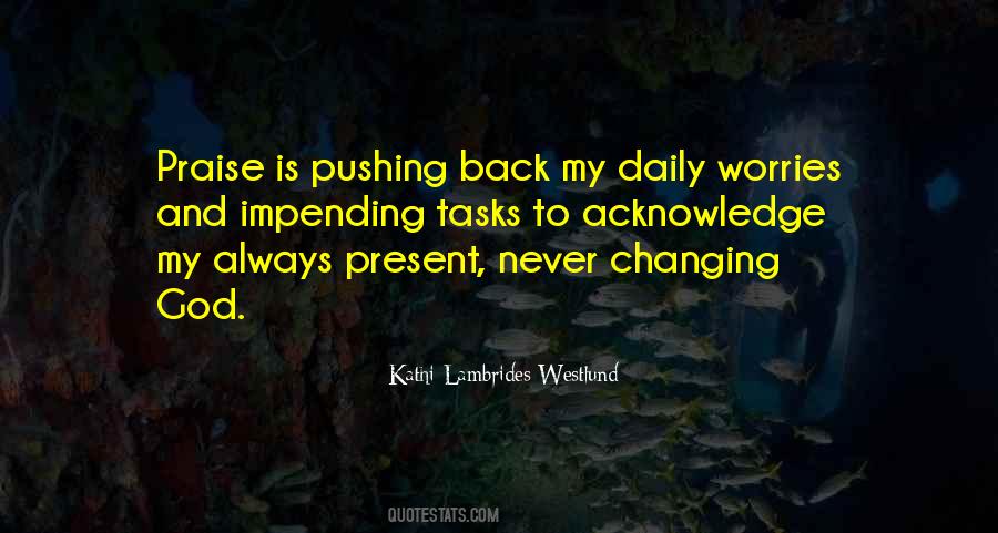 Praise Is Quotes #913397