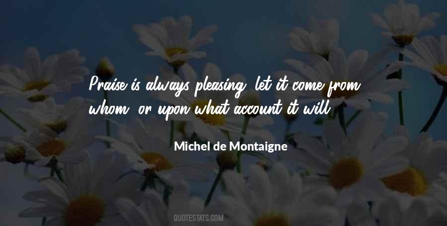 Praise Is Quotes #993874
