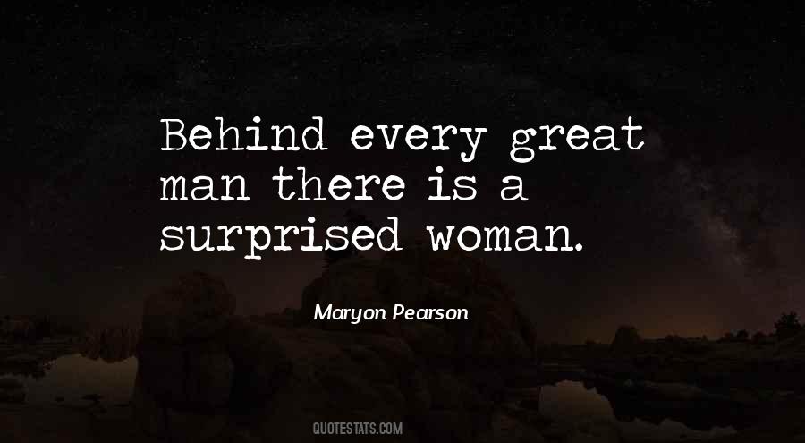 Behind Every Great Man Is A Woman Quotes #809601