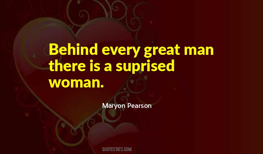 Behind Every Great Man Is A Woman Quotes #855268