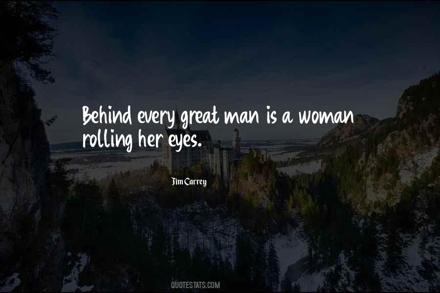 Behind Every Great Woman Quotes #1555911