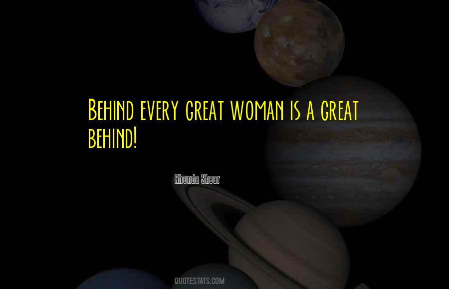 Behind Every Great Woman Quotes #343778