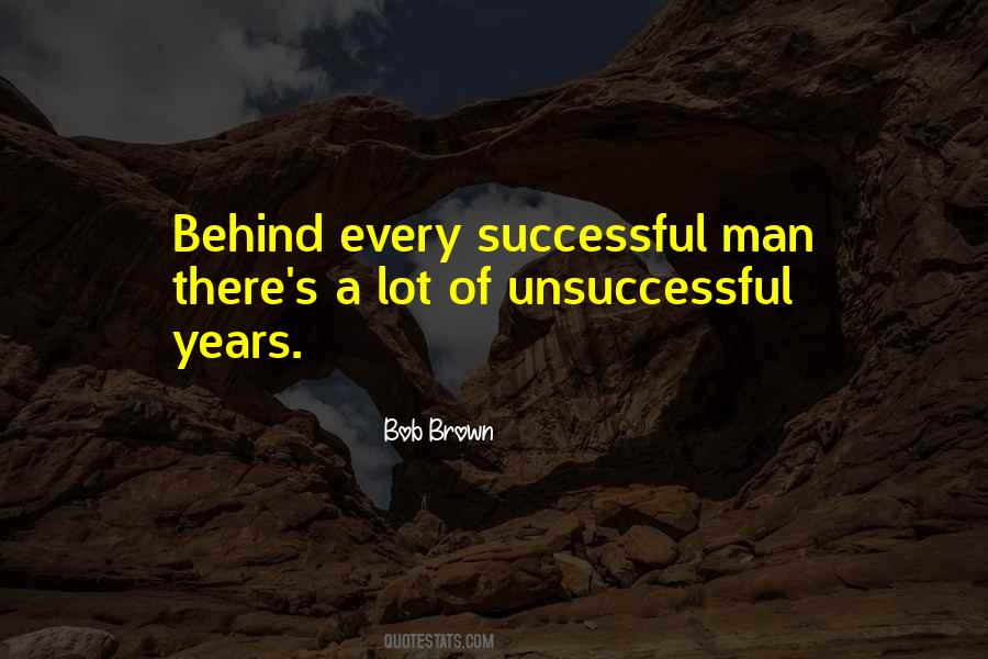 Behind Every Unsuccessful Man Quotes #232219