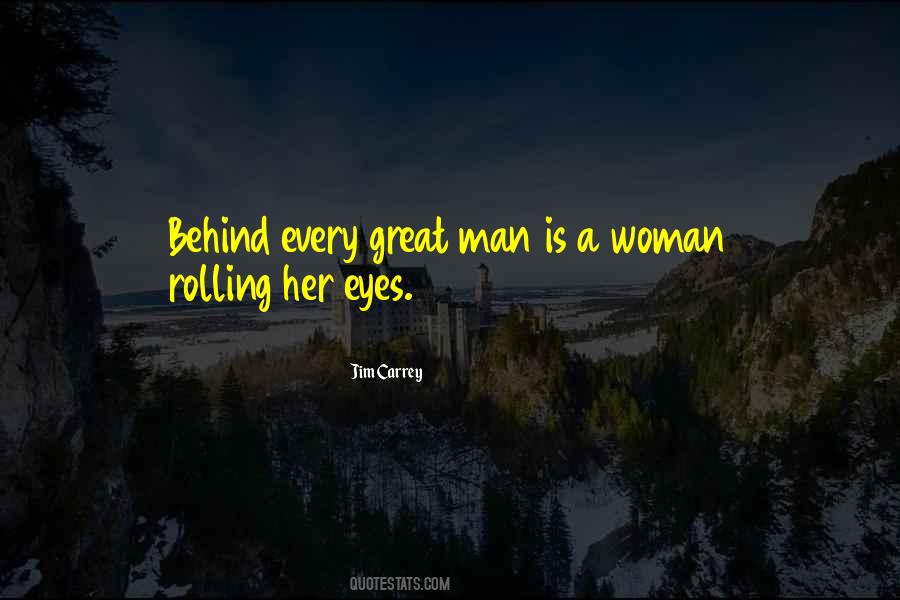 Behind Every Woman Quotes #1555911