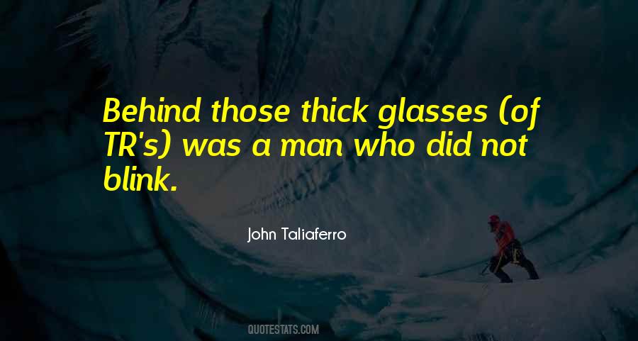 Behind The Glasses Quotes #768098