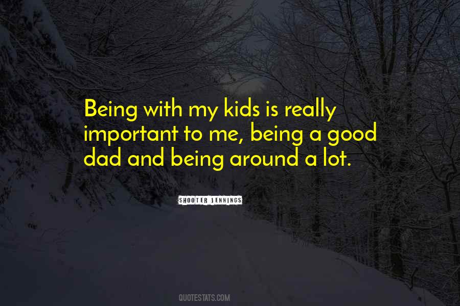 Being A Good Dad Quotes #1143184