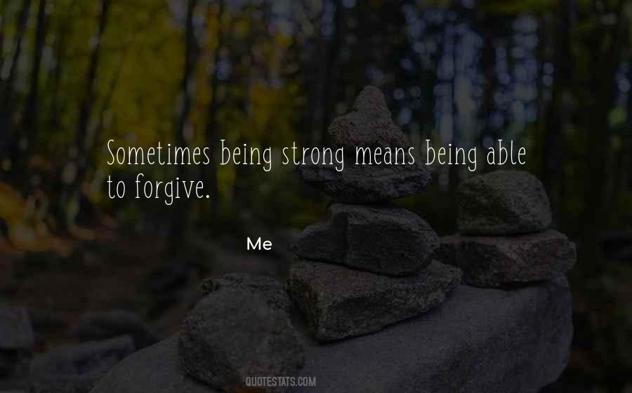 Being Able To Forgive Quotes #1294558