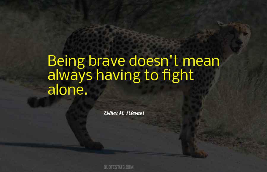 Being Alone Doesn't Mean Quotes #1714316