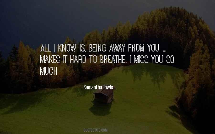 Being Away From You Quotes #480287