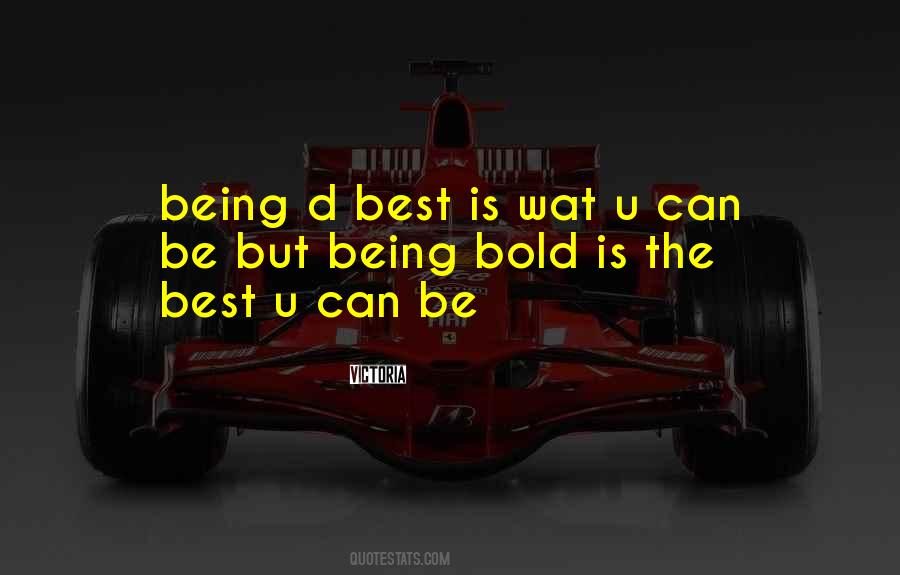 Being Bold Quotes #252315