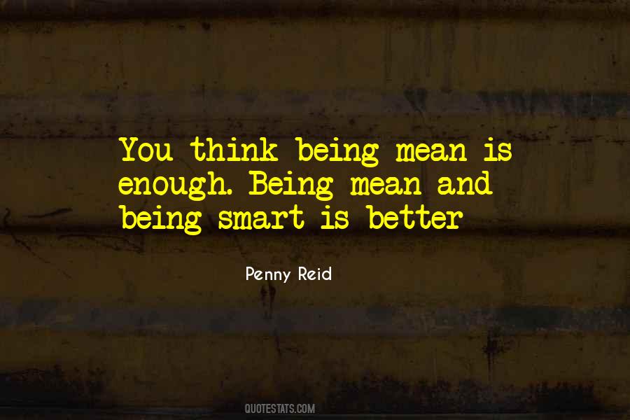 Being Smart Is Not Enough Quotes #1711889