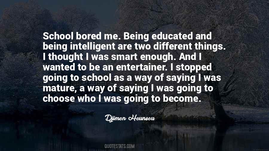 Being Smart Is Not Enough Quotes #1844360