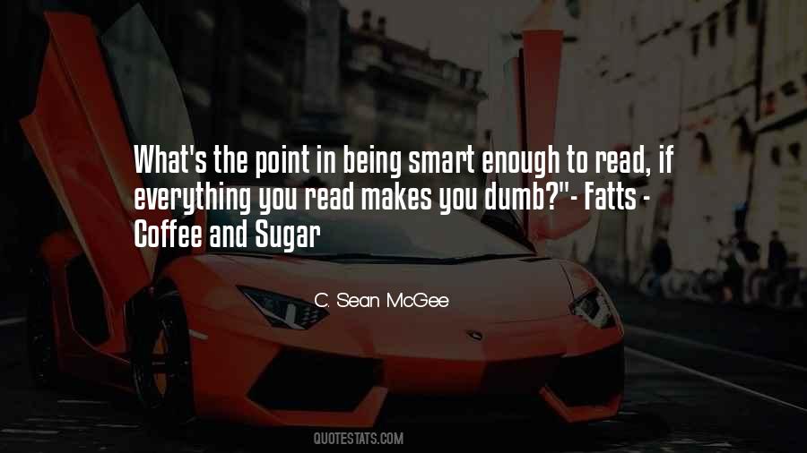 Being Smart Is Not Enough Quotes #200864