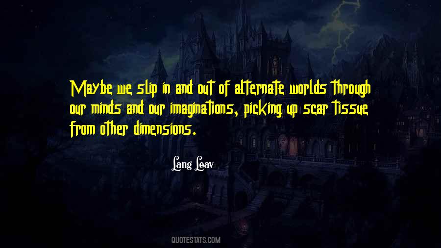 Alternate Worlds Quotes #397445