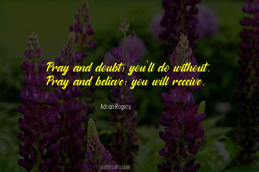 Believe And Pray Quotes #222660