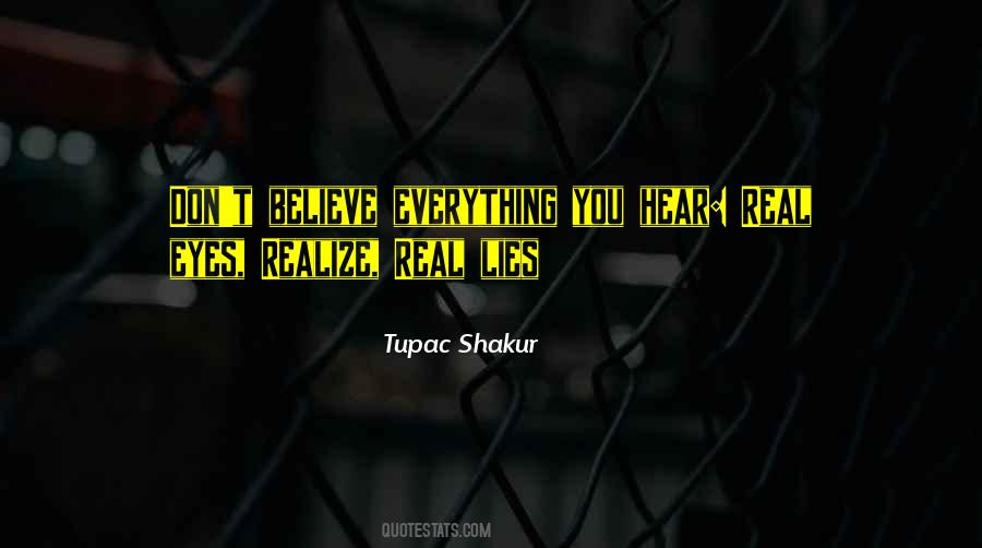 Believe Everything You Hear Quotes #889251