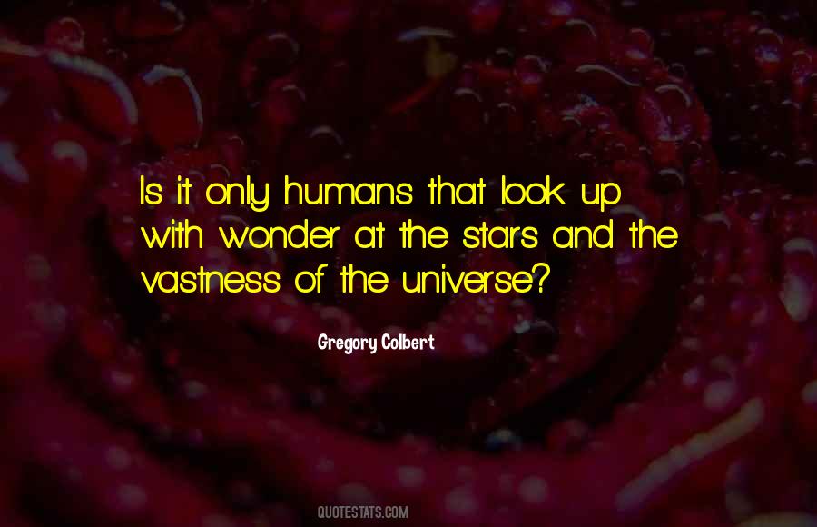 Quotes About The Universe And Humans #1622902