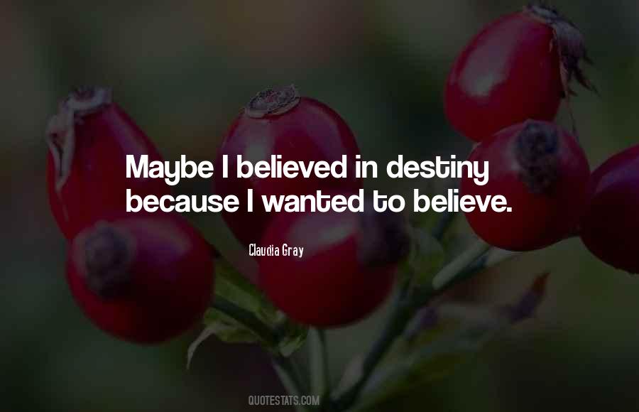 Believe In Destiny Quotes #519637