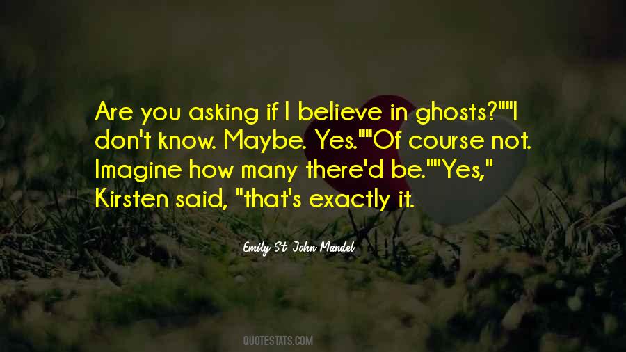 Believe In Ghosts Quotes #1214667