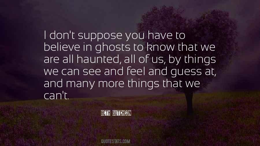 Believe In Ghosts Quotes #1280306