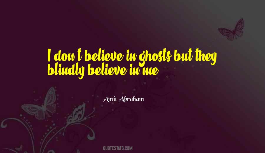 Believe In Ghosts Quotes #1389759