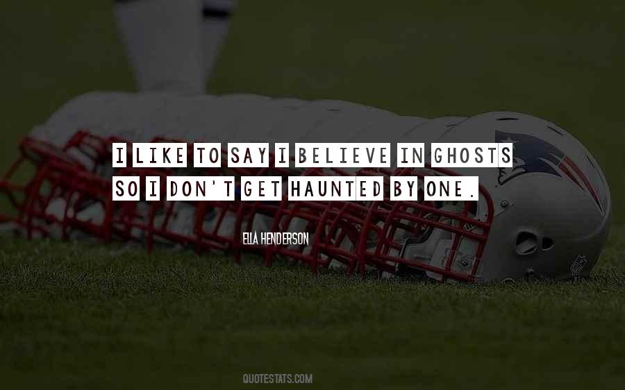 Believe In Ghosts Quotes #1854470