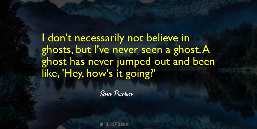 Believe In Ghosts Quotes #662903