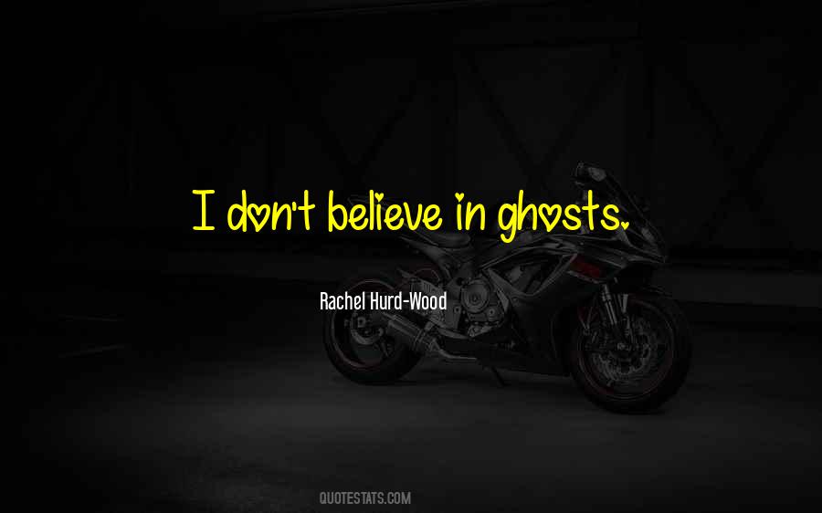 Believe In Ghosts Quotes #695007