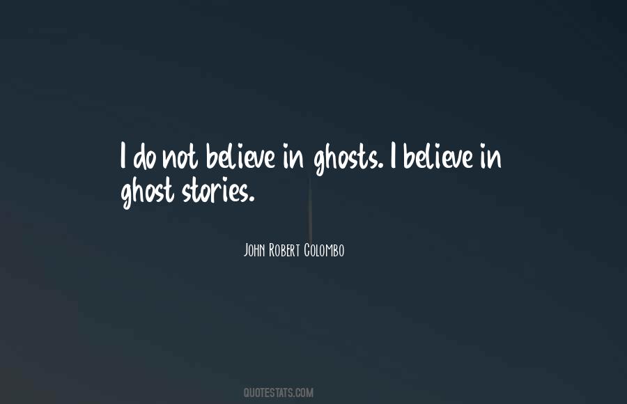 Believe In Ghosts Quotes #986464