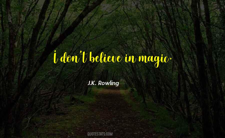 Believe In Magic Quotes #416799